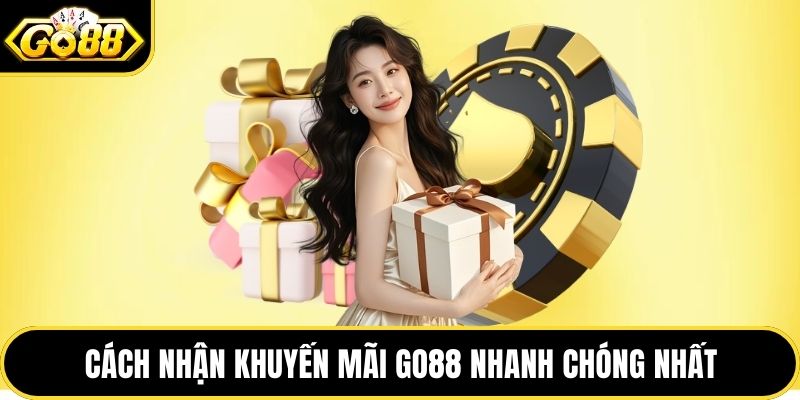 Cách nhận khuyến mãi GO88 nhanh chóng nhất