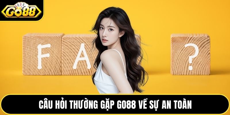 Câu hỏi thường gặp GO88 về sự an toàn