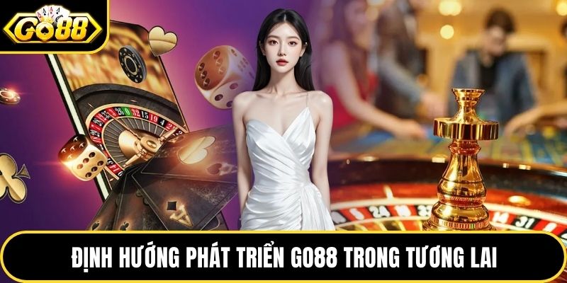 Định hướng phát triển GO88 trong tương lai