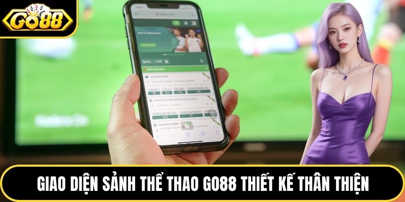 Giao diện sảnh thể thao GO88 thiết kế thân thiện