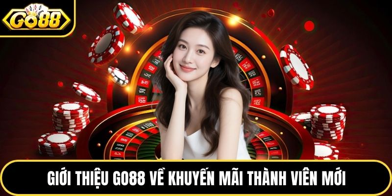 Giới thiệu GO88 về khuyến mãi thành viên mới