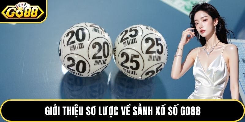 Giới thiệu sơ lược về sảnh xổ số GO88