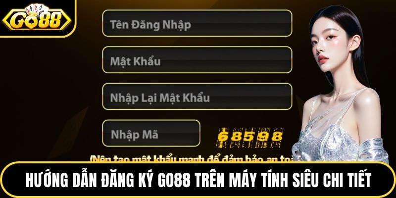 Hướng dẫn đăng ký GO88 trên máy tính siêu chi tiết