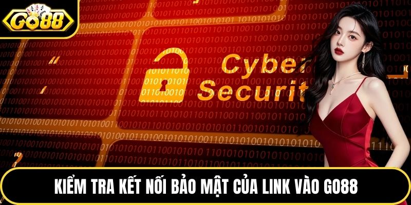 Kiểm tra kết nối bảo mật của link vào GO88