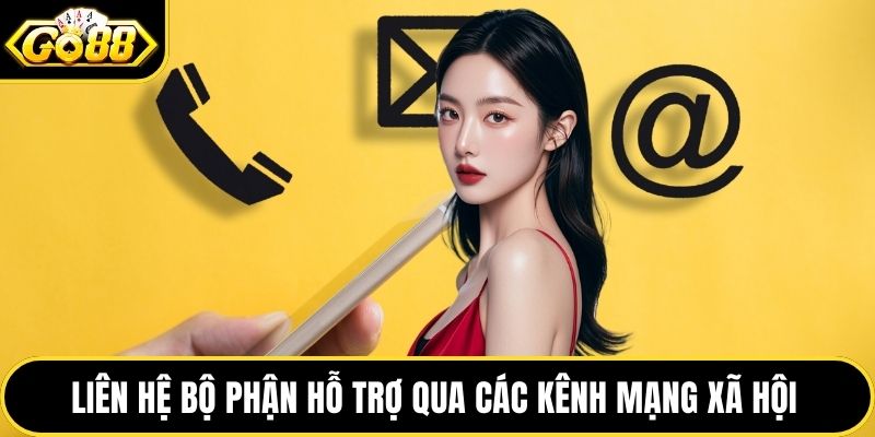Liên hệ bộ phận hỗ trợ qua các kênh mạng xã hội