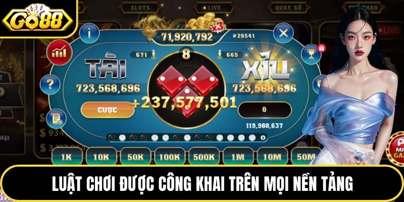 Luật chơi được công khai trên mọi nền tảng