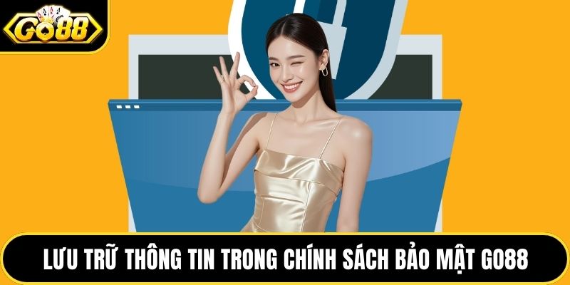 Lưu trữ thông tin trong chính sách bảo mật GO88