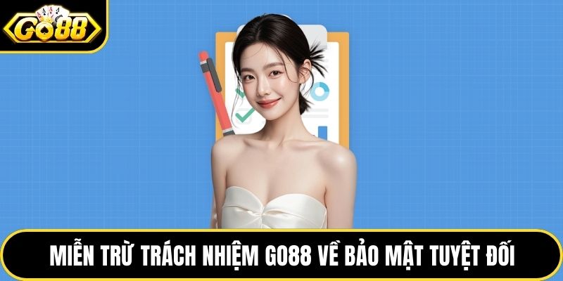 Miễn trừ trách nhiệm GO88 về bảo mật tuyệt đối