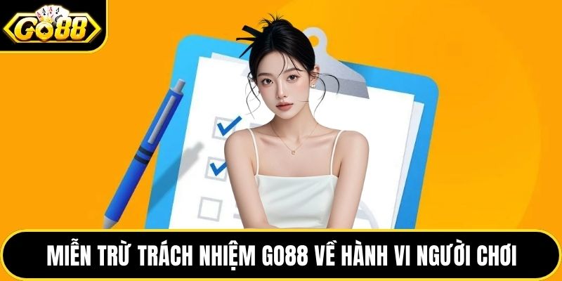 Miễn trừ trách nhiệm GO88 về hành vi người chơi