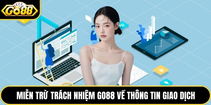 Miễn trừ trách nhiệm GO88 về thông tin giao dịch
