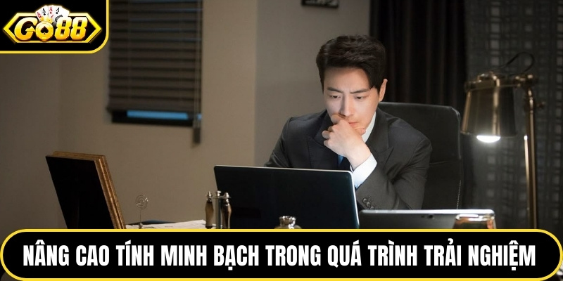 Nâng cao tính minh bạch trong quá trình trải nghiệm