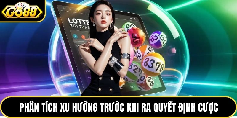 Phân tích xu hướng trước khi ra quyết định cược