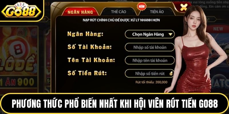 Phương thức phổ biến nhất khi hội viên rút tiền GO88