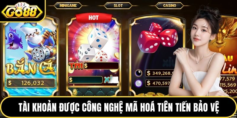 Tài khoản được công nghệ mã hoá tiên tiến bảo vệ