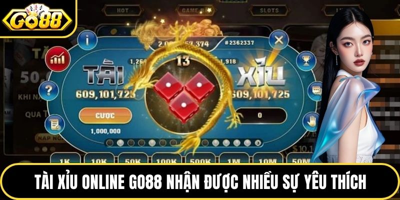 Tài xỉu online GO88 nhận được nhiều sự yêu thích