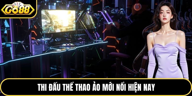 Thi đấu thể thao ảo mới nổi hiện nay