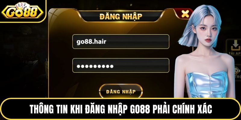 Thông tin khi đăng nhập GO88 phải chính xác