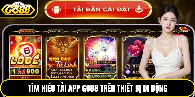 Tìm hiểu tải app GO88 trên thiết bị di động