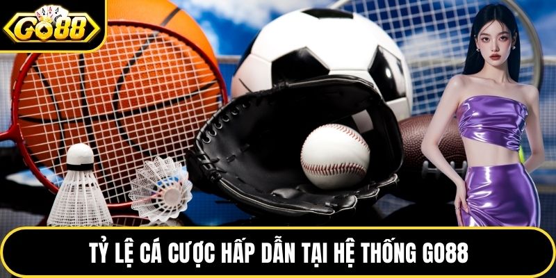Tỷ lệ cá cược hấp dẫn tại hệ thống GO88